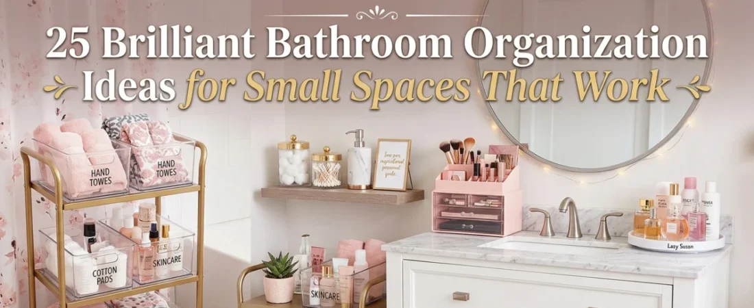 25 Brilliant Bathroom Organization Ideas for Small Spaces That Work